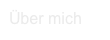 Über mich